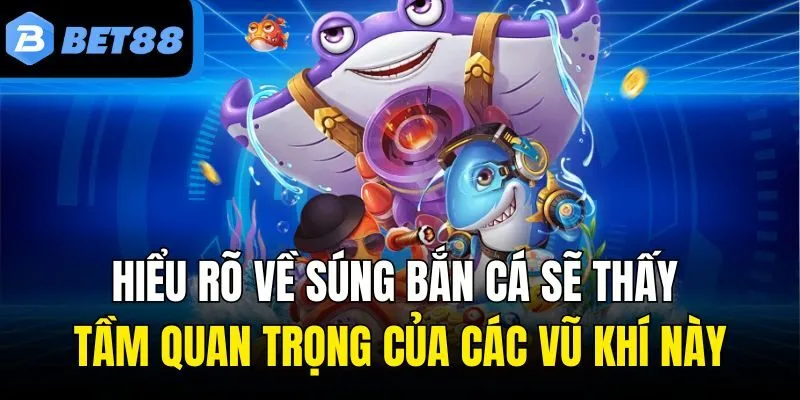Vai trò của các loại súng bắn cá đối với ngư thủ
