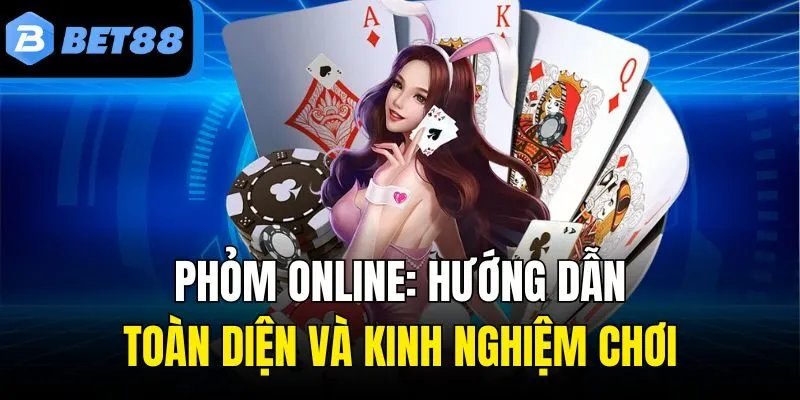 Phỏm Online: Hướng Dẫn Toàn Diện Và Kinh Nghiệm Chơi